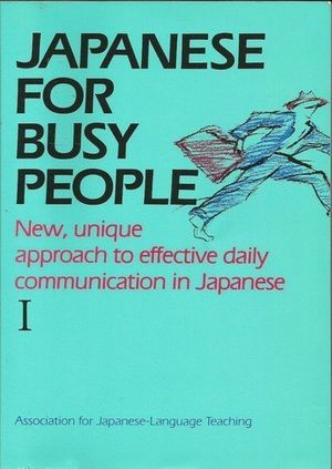 Cover Art for 9780870115998, Japanese for Busy People by Association for Japanese Language Teaching