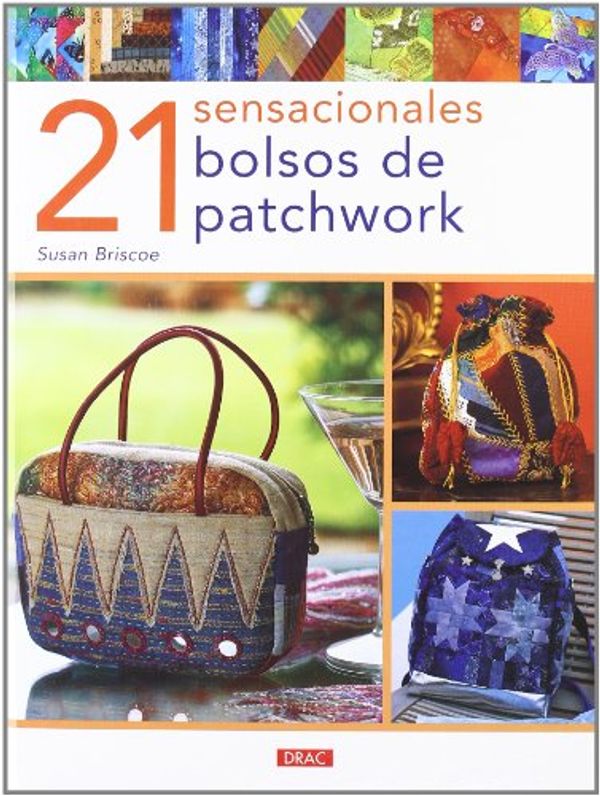 Cover Art for 9788496777538, 21 sensacionales bolsos de patchwork/ 21 Sensational Patchwork Bags by Susan Briscoe