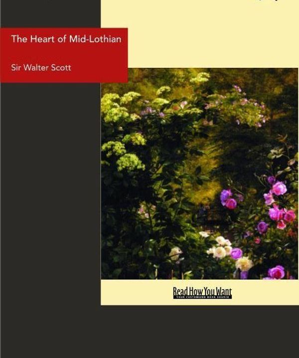 Cover Art for 9781458703491, The Heart of Mid-Lothian by Sir Walter Scott