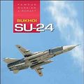 Cover Art for B017MYU1ZA, Sukhoi Su-24: Famous Russian Aircraft by Yefim Gordon (2015-05-25) by Yefim Gordon Dmitriy Komissarov
