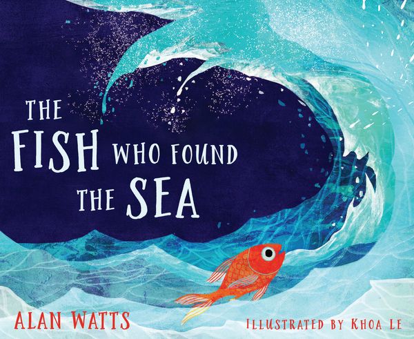 Cover Art for 9781683642893, The Fish Who Found the Sea by Alan Watts
