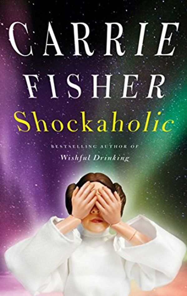 Cover Art for B007CXOA4A, Shockaholic by Carrie Fisher