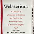 Cover Art for 9781416561361, Websterisms: A Collection of Words and Definitions Set Forth by the Founding Father of American English by Jill Lepore
