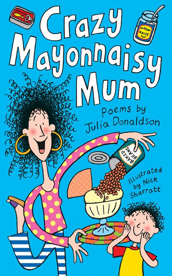 Cover Art for 9780330414906, Crazy Mayonnaisy Mum by Julia Donaldson