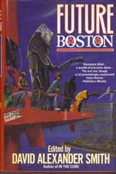Cover Art for 9780312855895, Future Boston: The History of a City 1990-2100 by David Alexander Smith