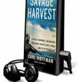 Cover Art for 9781467670029, Savage Harvest: A Tale of Cannibals, Colonialism and Michael Rockefeller's Tragic Quest for Primitive Art by Hoffman Carl