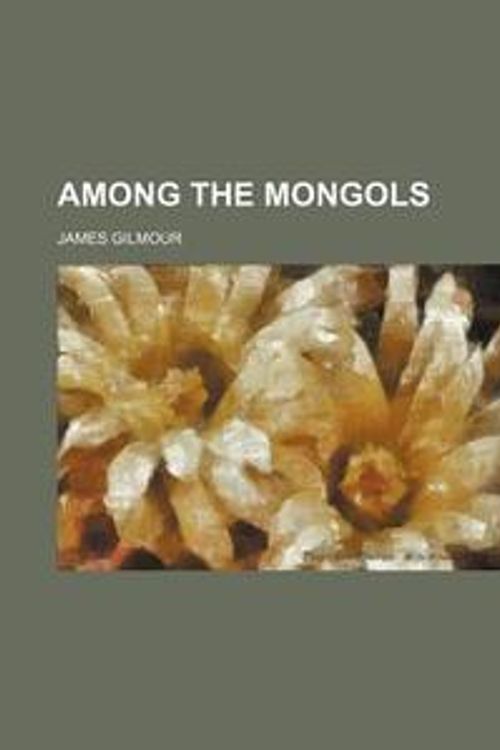 Cover Art for 9781151292599, Among the Mongols by James Gilmour