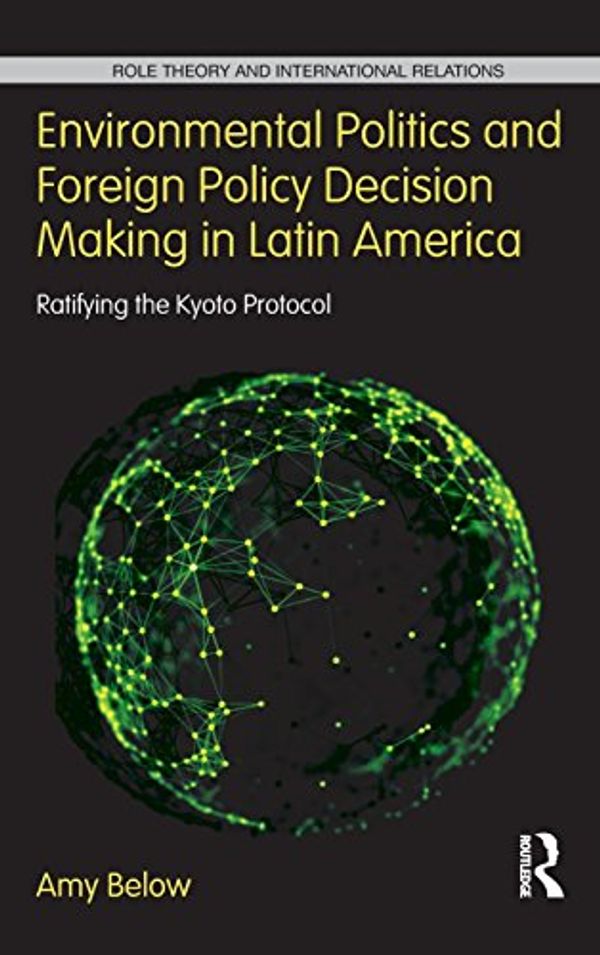 Cover Art for 9780415703307, Environmental Politics and Foreign Policy Decision Making in Latin America (Role Theory and International Relations) by Unknown