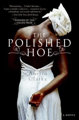 Cover Art for 9780060557621, The Polished Hoe by Austin Clarke