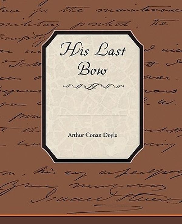 Cover Art for 9781438526881, His Last Bow by Arthur Conan Doyle