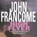 Cover Art for 9780747256069, High Flyer: Blackmail and murder in an unputdownable racing thriller by John Francome