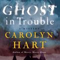Cover Art for 9780062002204, Ghost in Trouble by Carolyn Hart