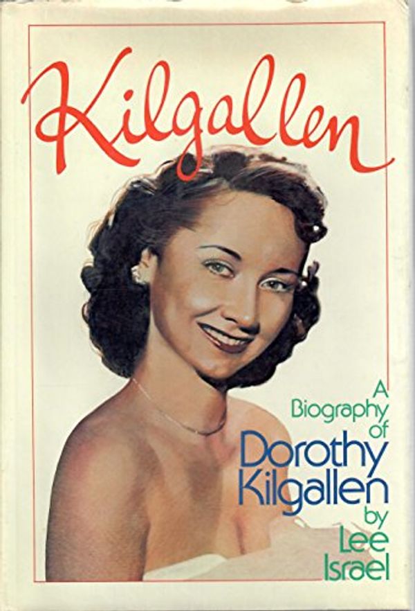 Cover Art for 8601422299427, Kilgallen: A Biography of Dorothy Kilgallen by Lee Israel