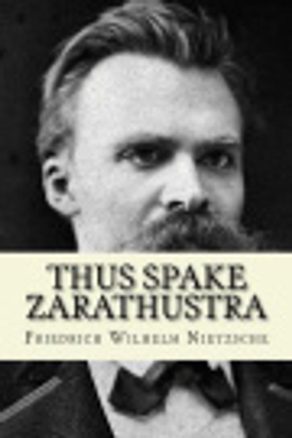 Cover Art for 9781974275656, Thus Spake Zarathustra by Friedrich Wilhelm Nietzsche