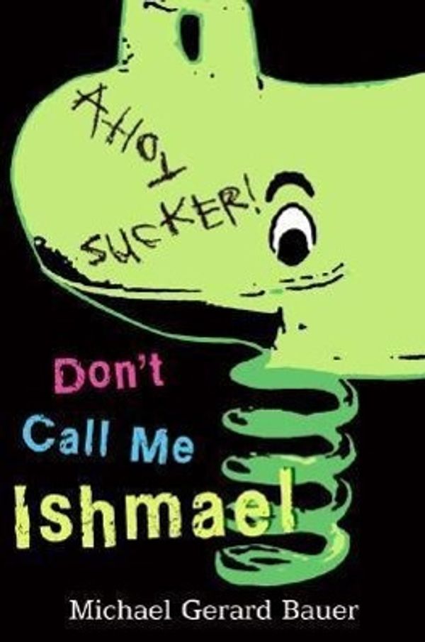 Cover Art for 9780061348341, Don't Call Me Ishmael by Michael Gerard Bauer