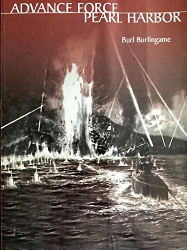 Cover Art for 9781557502117, Advance Force - Pearl Harbor by Burl Burlingame