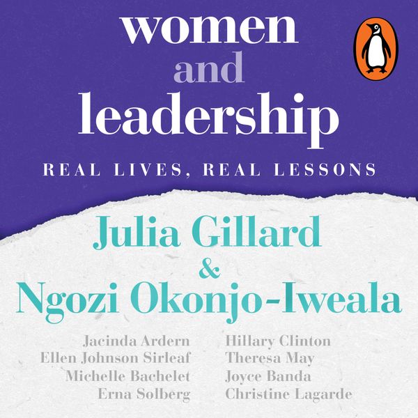 Cover Art for 9781760895532, Women and Leadership: Real Lives, Real Lessons by Julia Gillard, Ngozi Okonjo-Iweala