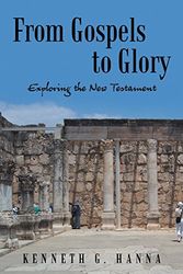Cover Art for 9781462734481, From Gospels to Glory by Kenneth G Hanna