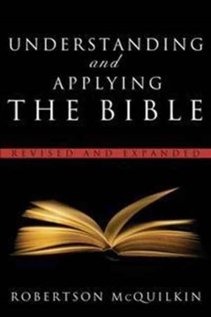 Cover Art for 9780802490926, Understanding and Applying the Bible by Robertson McQuilkin
