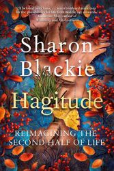 Cover Art for 9781914613319, Hagitude: Reimagining the Second Half of Life by Sharon Blackie