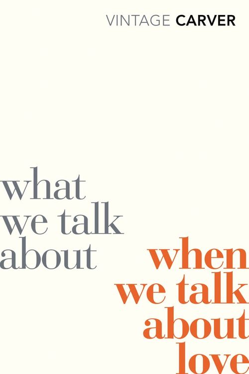 Cover Art for 9780099530329, What We Talk About When We Talk About Love by Raymond Carver