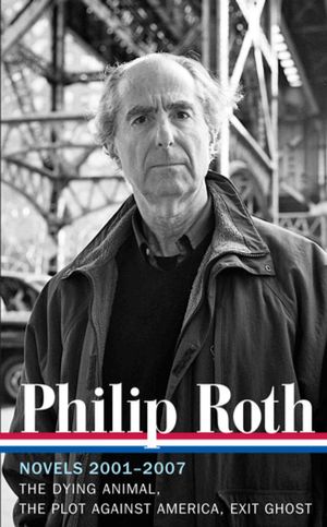 Cover Art for 9781598531985, Philip Roth: Novels 2001-2007 (LOA #236) by Philip Roth