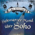 Cover Art for 9783423413169, Schwarzer Mond über Soho by Ben Aaronovitch