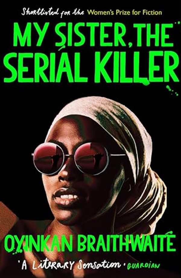 Cover Art for B07D7KJV13, My Sister, the Serial Killer: Longlisted for the Booker Prize 2019 by Oyinkan Braithwaite