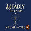 Cover Art for B08563R8W2, A Deadly Education by Naomi Novik