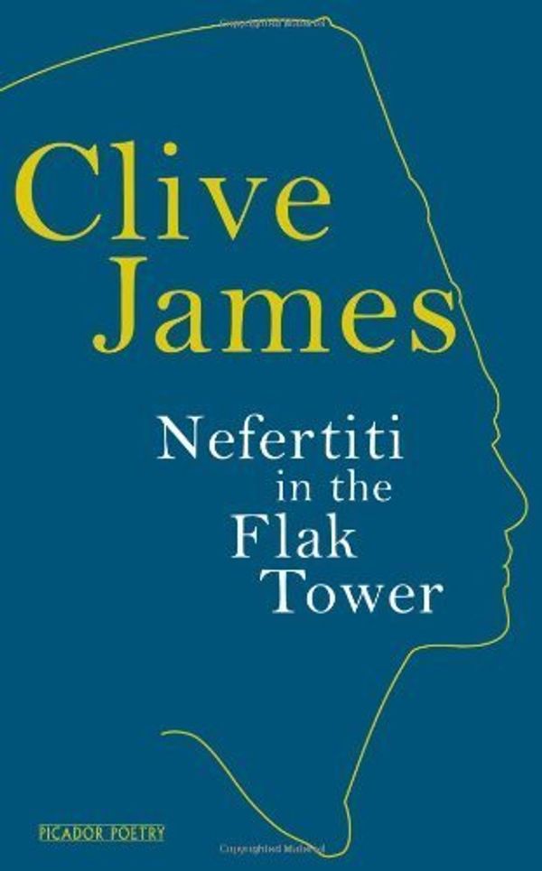 Cover Art for B017MYIHAG, Nefertiti in the Flak Tower by Clive James (2012-04-12) by Clive James;