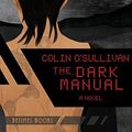 Cover Art for 9780993433177, The Dark Manual by Colin O'Sullivan