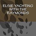 Cover Art for 9781981393961, Elsie Yachting with the Raymonds by Martha Finley