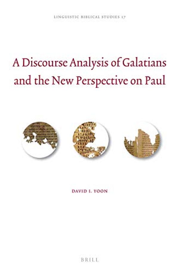 Cover Art for 9789004394452, A Discourse Analysis of Galatians and the New Perspective on Paul (Linguistic Biblical Studies) by David I. Yoon