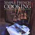 Cover Art for 9780304359974, Simple French Cooking: Recipes from Our Mothers' Kitchens by Blanc, Georges, Jobard, Coco