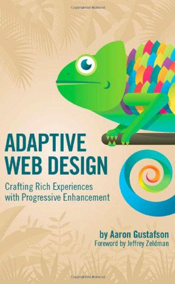 Cover Art for 9780983589501, Adaptive Web Design: Crafting Rich Experiences with Progressive Enhancement by Aaron Gustafson