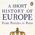 Cover Art for B07CV4RSXG, A Short History of Europe: From Pericles to Putin by Simon Jenkins