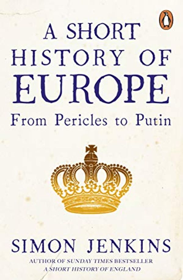 Cover Art for B07CV4RSXG, A Short History of Europe: From Pericles to Putin by Simon Jenkins