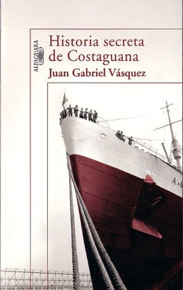 Cover Art for 9789587045437, Historia Secreta de Costaguana by Juan Gabriel Vasquez