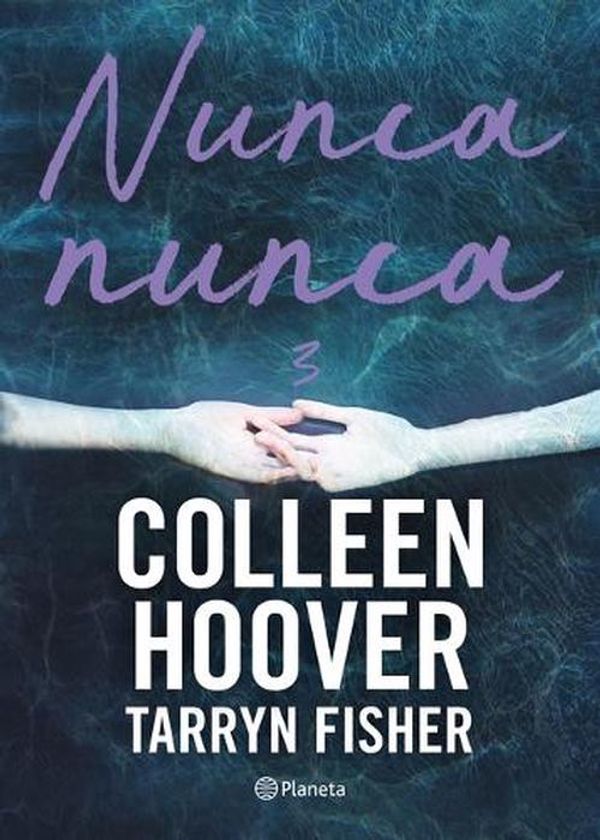 Cover Art for 9786070796791, Nunca, Nunca 3 / Never Never: Part Three (Spanish Edition) by Colleen, Hoover, Fisher, Tarryn