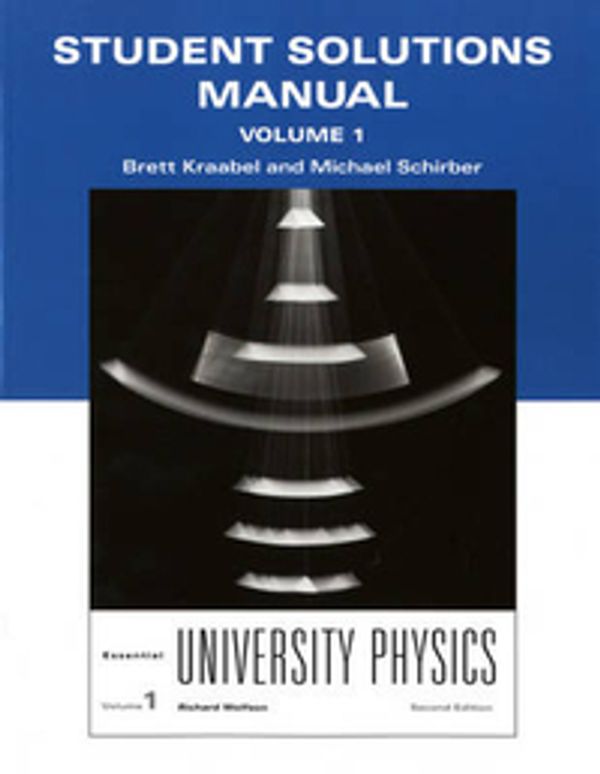 Cover Art for 9780321712035, Student Solutions Manual for Essential University Physics: Volume 1 by Richard Wolfson