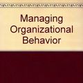 Cover Art for 9780471044970, Managing Organizational Behavior by James J. Hunt; Richard Osborne; John R. Schermerhorn