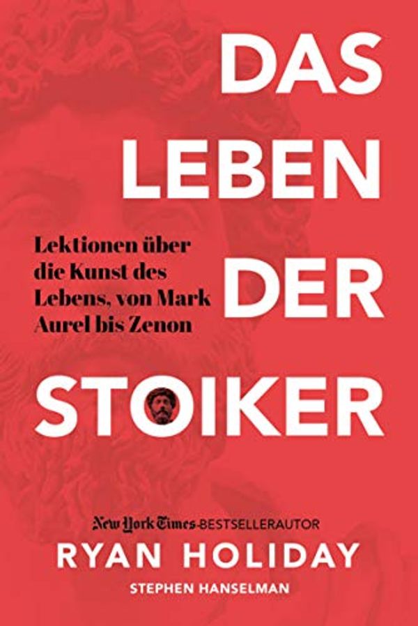 Cover Art for B088HKJSJT, Das Leben der Stoiker: Lektionen über die Kunst des Lebens von Mark Aurel bis Zenon (German Edition) by Ryan Holiday, Stephen Hanselman