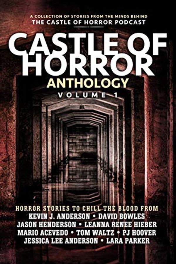 Cover Art for 9781093774474, Castle of Horror Anthology Volume One: A Collection of Stories from the Minds behind the Castle of Horror Podcast by Jason Henderson, Kevin J. Anderson, Jessica Lee Anderson, David Bowles, Pj Hoover, Guadalupe Garcia McCall, Tom Waltz, Leanna Renee Hieber, Lara Parker, Mario Acevedo