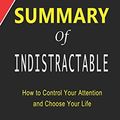 Cover Art for 9781657286290, Summary of Indistractable by Nir Eyal | How to Control Your Attention and Choose Your Life by Ctprint