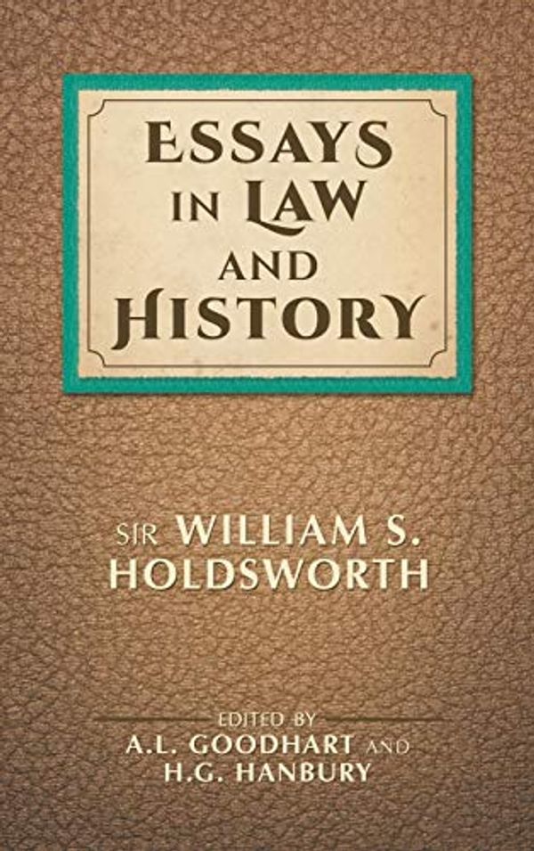 Cover Art for 9781886363137, Essays in Law and History by Sir William S Holdsworth