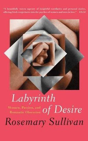 Cover Art for 9781582432878, Labyrinth of Desire by Professor Rosemary Sullivan
