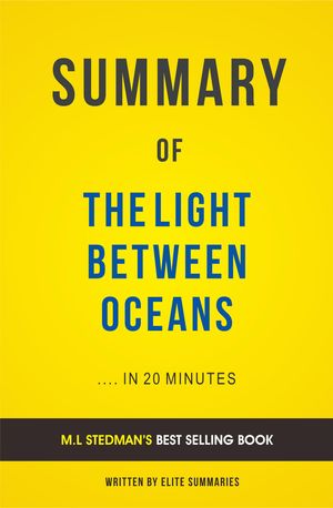 Cover Art for 1230001570304, Summary of The Light Between Oceans: by M.L Stedman Includes Analysis by Elite Summaries
