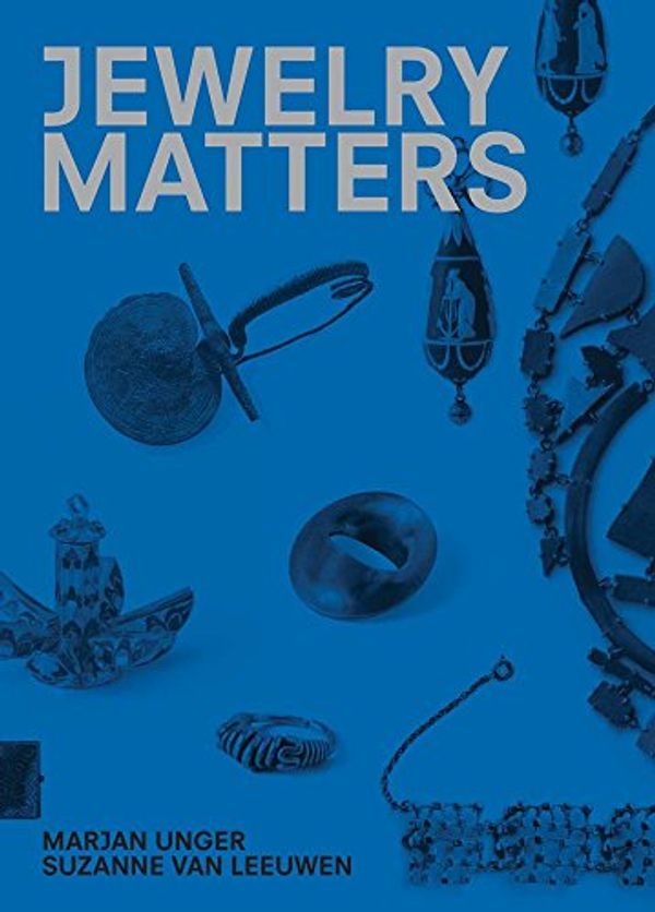 Cover Art for 9789462083752, Jewellery Matters by Marjan Unger