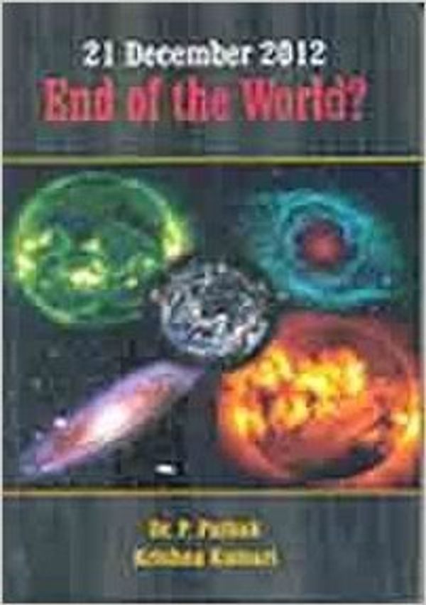Cover Art for 9788190634496, 21 December 2012 End Of The World [Hardcover] P Pathak, Krishna Kumari by P Pathak, Krishna Kumari