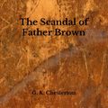 Cover Art for 9798656649643, The Scandal of Father Brown by G. K. Chesterton